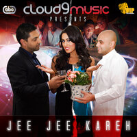 Jee Jee Kareh - Cloud 9 Music & Jaswinder Daghamia