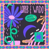 Sem Pressa - LoreB & WADO