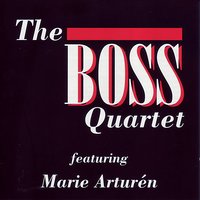 What Am I Here For - The Boss Quartet & Marie Arturén