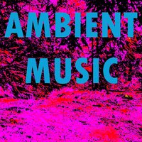 Ambient Music - Ambient Music