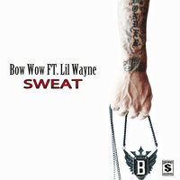 Sweat - Bow Wow & Lil Wayne