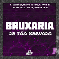 Bruxaria de São Bernardo - DJ GORDIM SP & MC Luis do Grau & MC VUK VUK & DJ DUH S.N & DJ DUZIN DA ZO