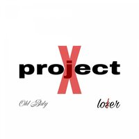 project x - Old Baby & lover&amp;loser