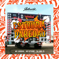Agressivo Estoura Paredão - Dj Ugo ZL & Mc Kitinho & mc larissa