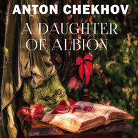 Anton Chekhov. «Daughter of Albion». #2 - John Brown
