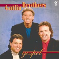 Chop Wood And Carry Water - The Gatlin Brothers