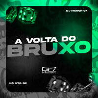 A Volta do Bruxo - MC Vtr SP & DJ MENOR 07