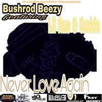 Never Love Again - Lil Rue & GUDDA & Bushrod Beezy