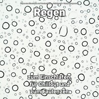 Regengeräusche - Regen zum Einschlafen und Durchschlafen & Schlafmusik & Entspannungsmusik