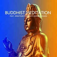 Buddhist Meditation - Jonathan Mantras & Dharma Dhara