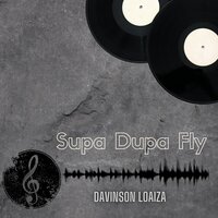 Supa Dupa Fly - Davinson Loaiza