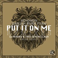 Put It On Me - Ganjah Burn Fyah & DJ Maars