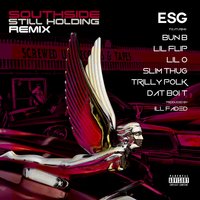 Southside Still Holdin - ESG & Slim Thug & Bun B & Lil' Flip & Lil O & Dat Boi T