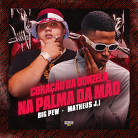 Coração da Donzela na Palma da Mão - BIG PEW & matheus J.I