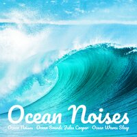 Ocean Noises to Calm a Crying Baby - Ocean Sounds Jules Cooper & Ocean Noises & Ocean Waves Sleep