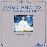 Only Believe - James Cleveland & The Angelic Choir