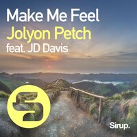 Make Me Feel - Jolyon Petch & JD Davis