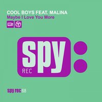 Maybe I Love You More - Malina & Cool Boys