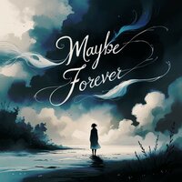 Maybe Forever - 7S0A0M