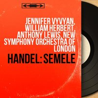 Semele, HWV 58, Act III, Scene 3: "Myself I Shall Adore" (Semele) - New Symphony Orchestra of London & Jennifer Vyvyan & Anthony Lewis & Thurston Dart & Георг Фридрих Гендель