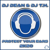 Protect Your Ears 2K20 - DJ T.H. & DJ Dean & DJ Fait