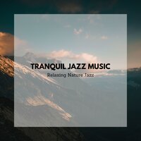 Relaxation - Relaxing Nature Jazz