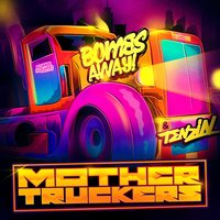 Mother Truckers - Bombs Away & Tenzin