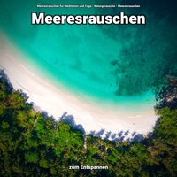 Stressabbau - Meeresrauschen für Meditation und Yoga & Naturgeräusche & Meeresrauschen