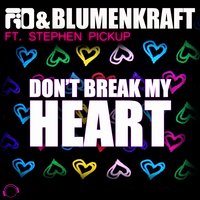 Don't Break My Heart - Blumenkraft & FIO & Stephen Pickup & FiO, Blumenkraft & Angerwolf