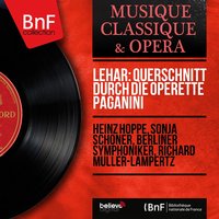 Paganini, Act I: Schönes Italien - Reizende Frauen lasst euch besingen - Richard Müller-Lampertz & Berliner Symphoniker & Heinz Hoppe & Günther Arndt & Günther-Arndt-Chor