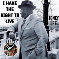 I Have The Right To Live - Toney Lee & victor simonelli