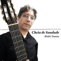 Cheia de Saudade - Bisdré Santos & Vitor Cabral