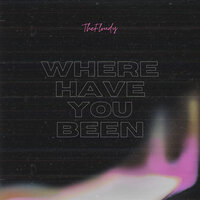Where Have You Been - TheFloudy