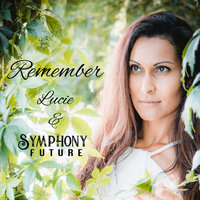 Remember - Lucie & Symphony Future