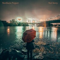 Not Sorry - Northern Project
