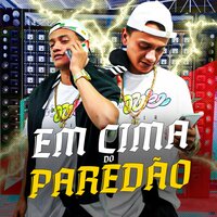 Em Cima do Paredão - Mc Renatinho Falcão & Mc Nem JM & DJ GS