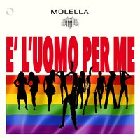 È l'uomo per me - Molella