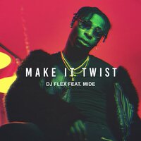 Make It Twist - DJ Flex & Meday