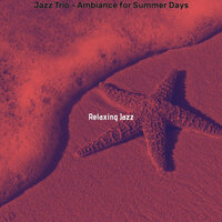 Relaxing Ambience for Summer Vacation - Relaxing Jazz