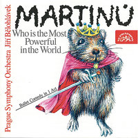 Who Is the Most Powerful in the World?, H. 133a: VII. Dance of the Sunbeams - Prague Symphony Orchestra & Jiří Bělohlávek