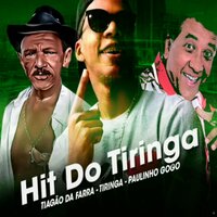 Hit do Tiringa  (Brega Funk) - Tiagão da Farra & Paulinho Gogó & Tiringa