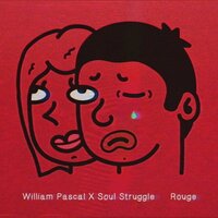 Rouge - William Pascal, SoulStruggle & William Pascal & SoulStruggle