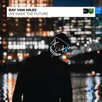 We Make The Future - Ray van Miles