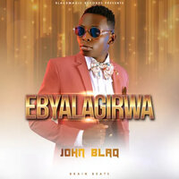 Ebyalagirwa - john blaq