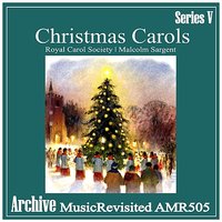 Now Once Again Our Hearts We Raise - Malcolm Sargent & Royal Carol Society