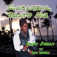 Macarena, That's Me - Lady Shelly & Los Locos