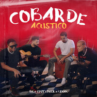 Cobarde (Acústico) - BK & iZaak & Eddy Lover