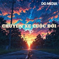 Chuyến Xe Cuộc Đời - Trương Tiến Giáp & DG Media