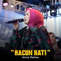 Racun Hati - Anisa Rahma