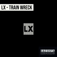 Train Wreck - LX